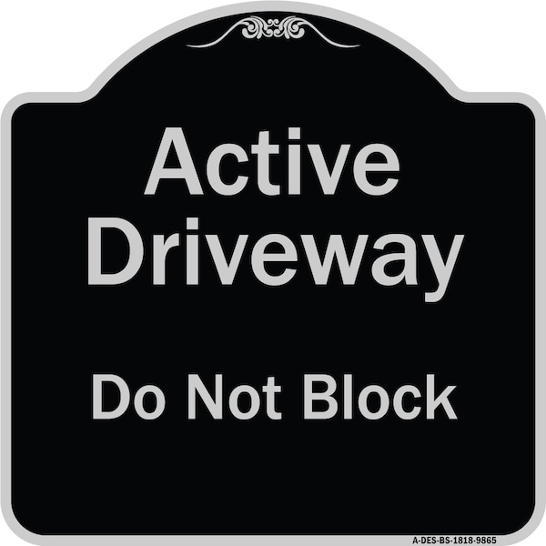 Designer Series-Active Driveway Do Not Block Black & Silver, 18" x 18", BS-1818-9865